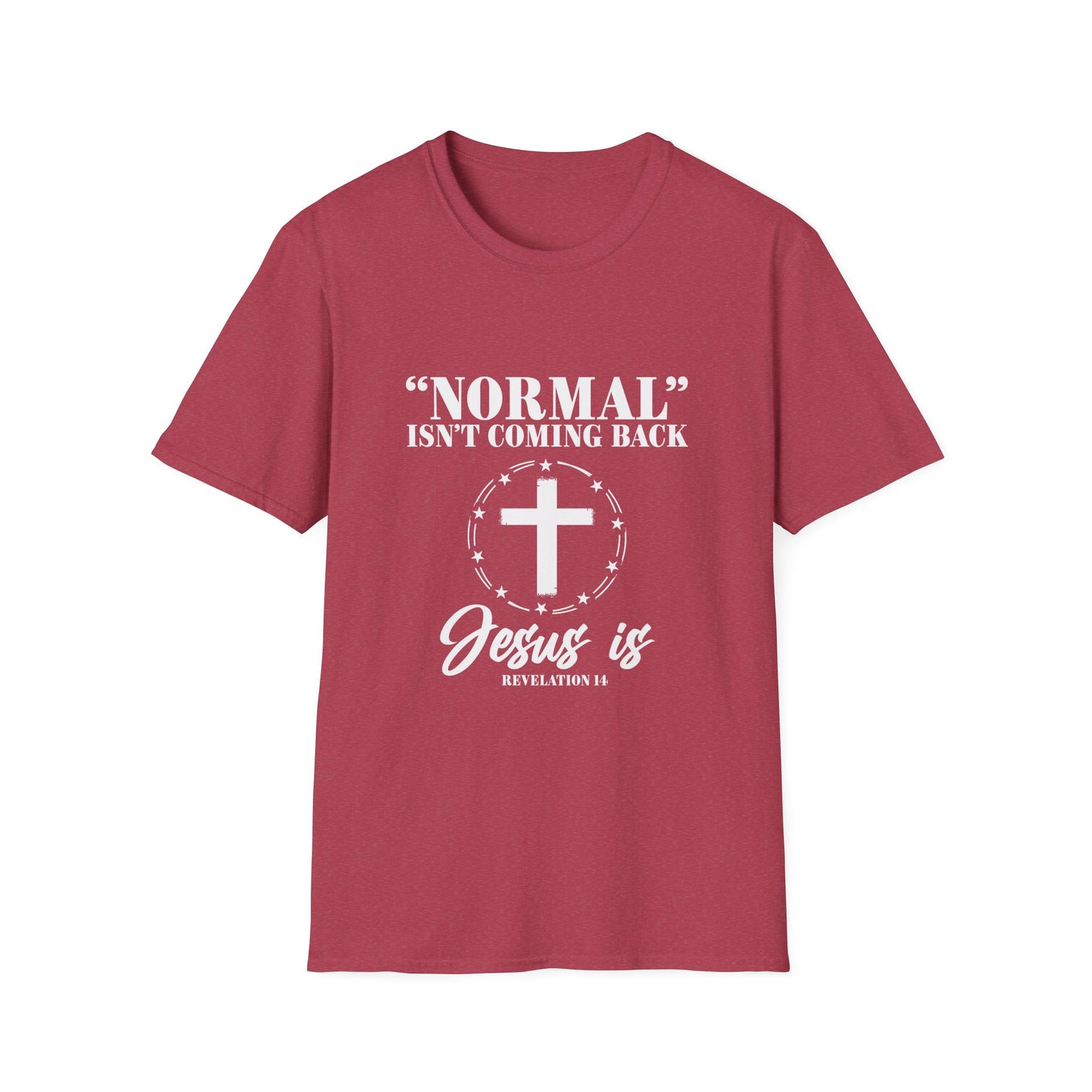 Inspirational Faith T-Shirt - "Normal" Isn't Coming Back - Jesus is | Unisex Softstyle Top