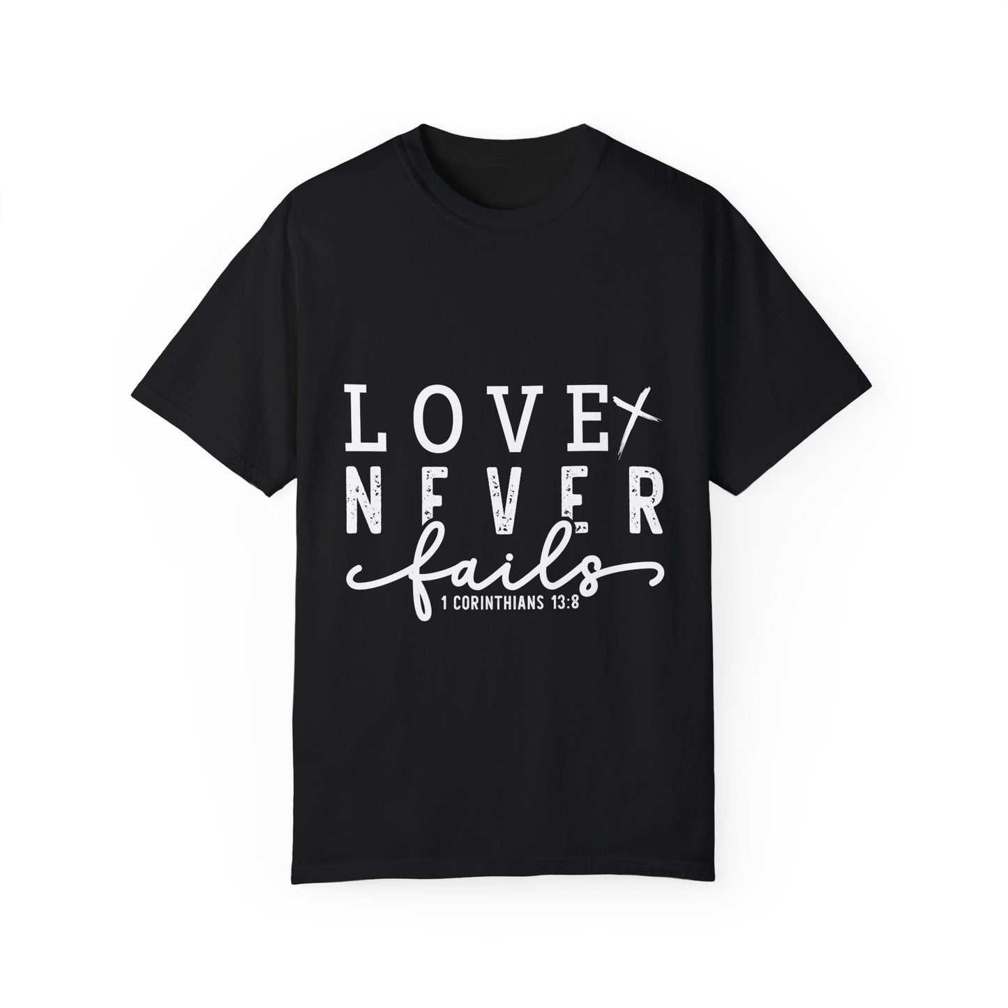 Love Never Fails Unisex Garment-Dyed T-Shirt | Inspirational Faith-Based Apparel