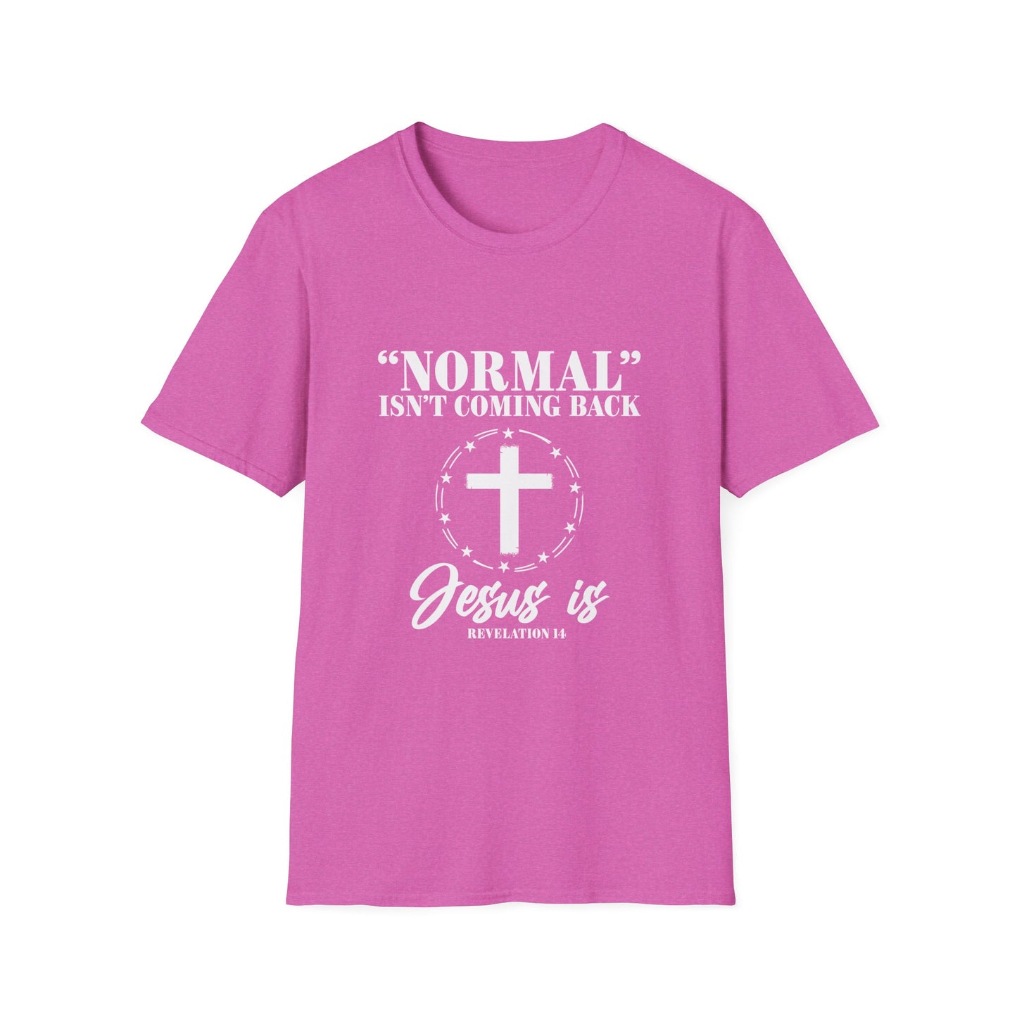 Inspirational Faith T-Shirt - "Normal" Isn't Coming Back - Jesus is | Unisex Softstyle Top
