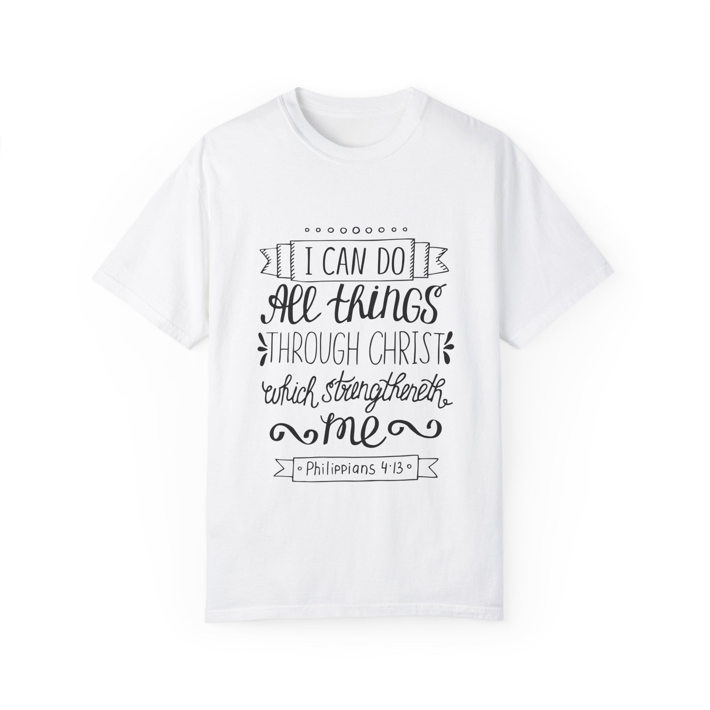 Inspirational Christian Tee - 'I Can Do All Things Through Christ' - Unisex Garment-Dyed T-Shirt