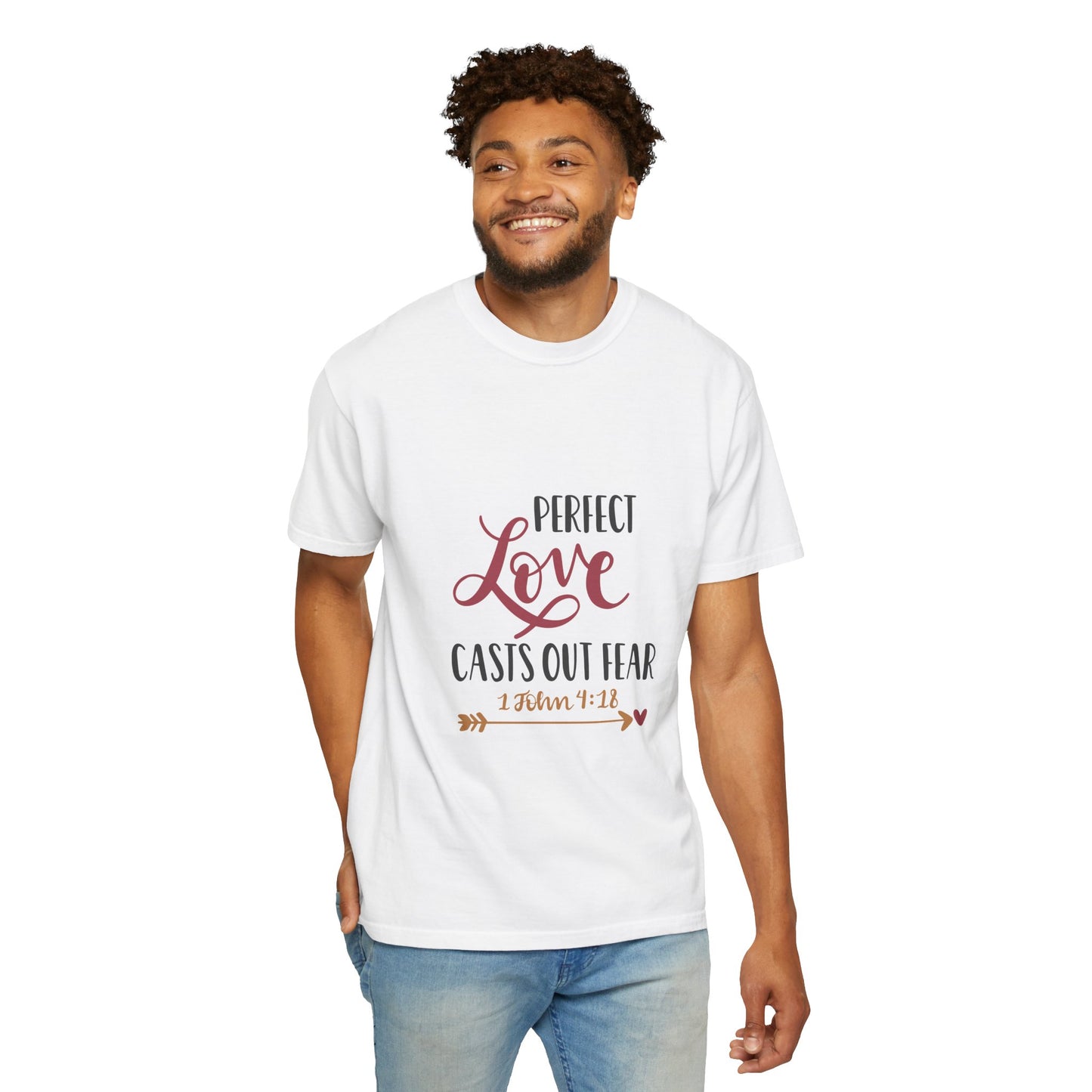 Unisex Garment-Dyed T-Shirt - Perfect Love Casts Out Fear - Inspirational Quote Tee