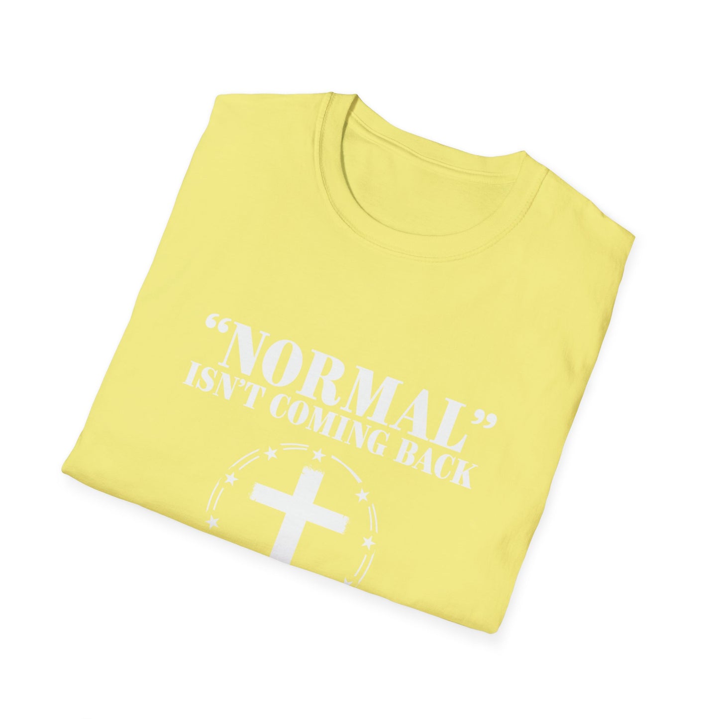 Inspirational Faith T-Shirt - "Normal" Isn't Coming Back - Jesus is | Unisex Softstyle Top