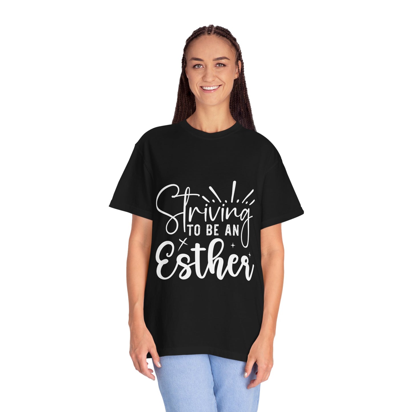 Striving to Be an Esther Unisex Garment-Dyed T-Shirt