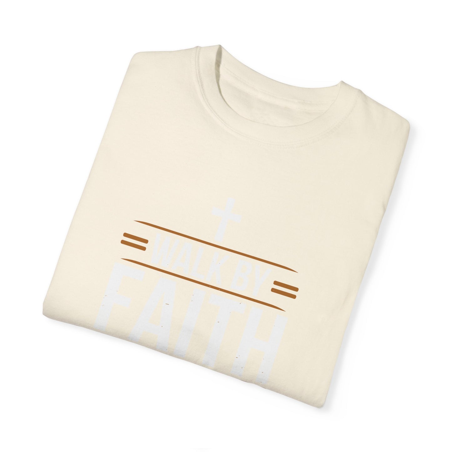 Walk by Faith Unisex Garment-Dyed T-shirt - Christian Shirts and More