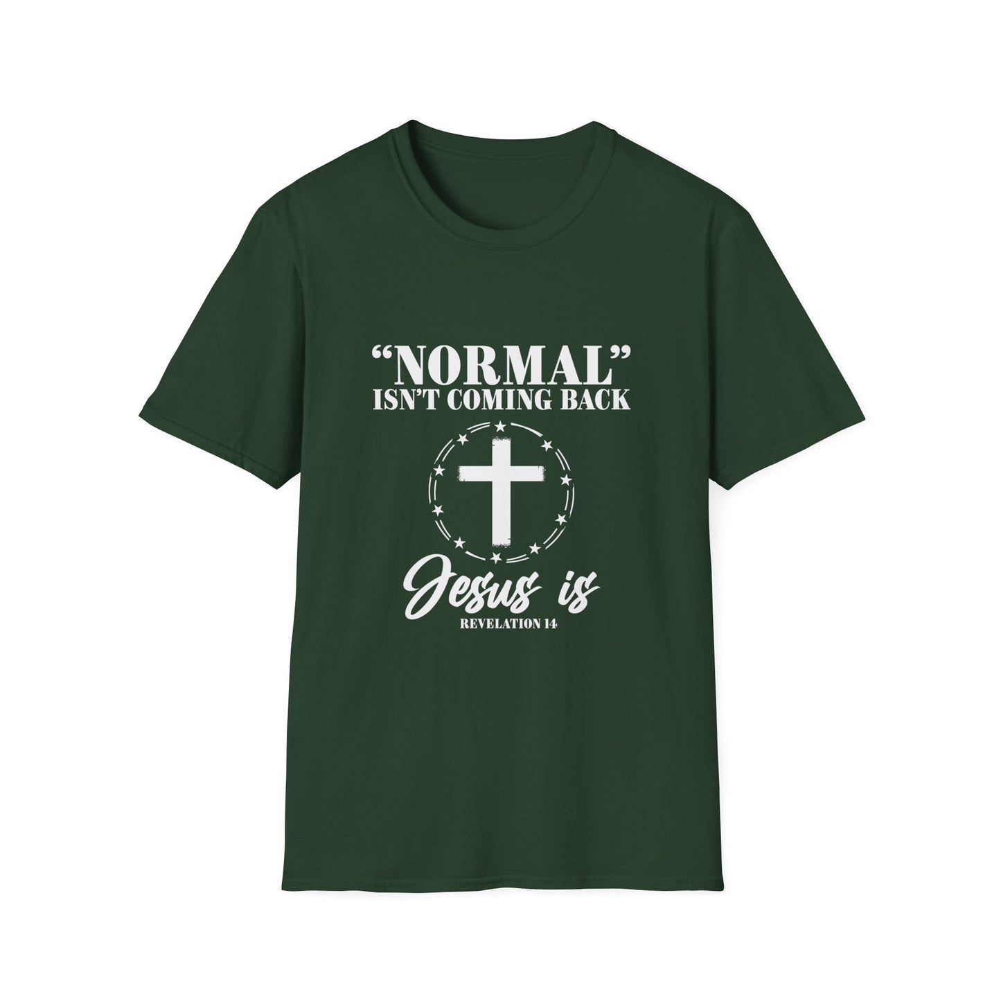 Inspirational Faith T-Shirt - "Normal" Isn't Coming Back - Jesus is | Unisex Softstyle Top