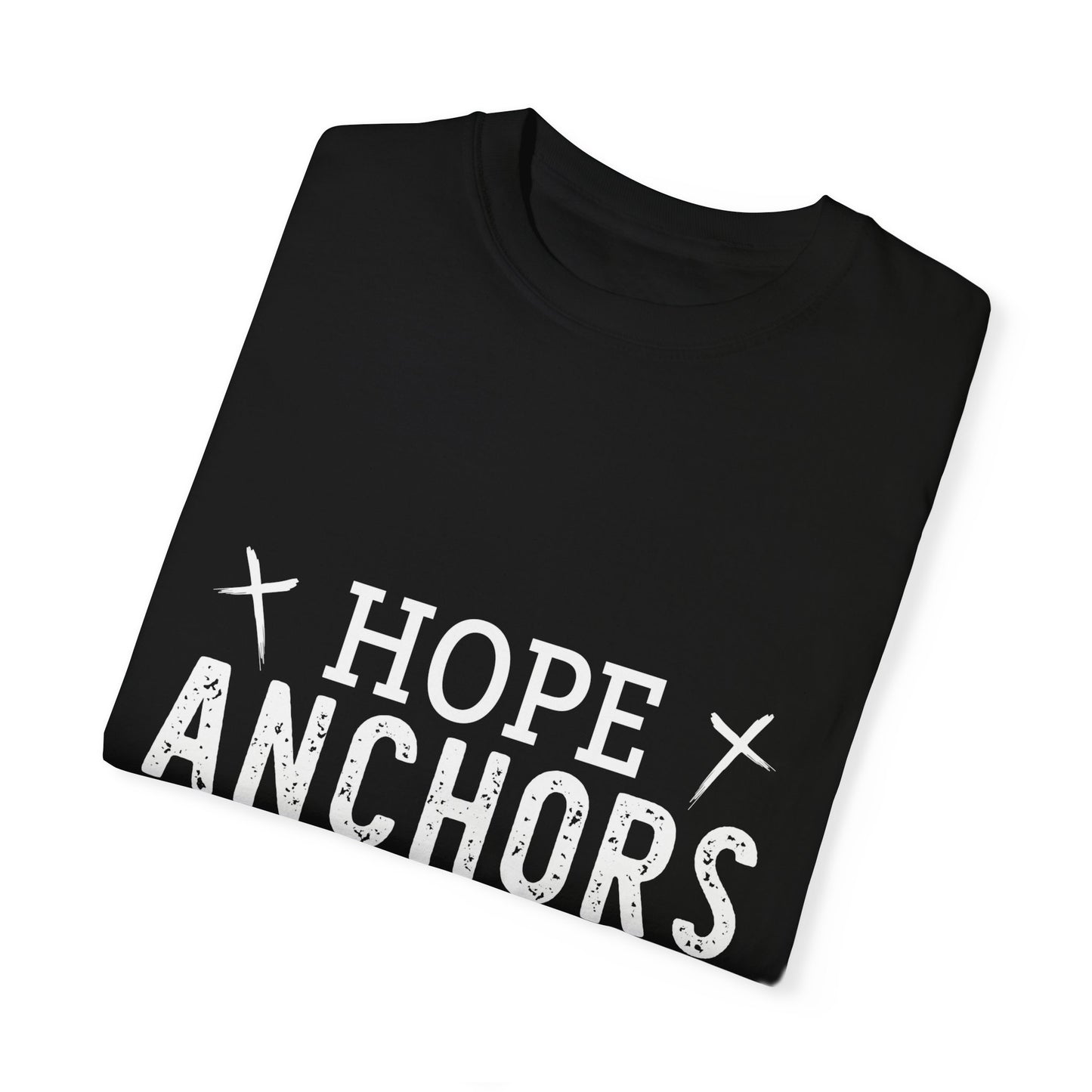 Hope Anchors The Soul Unisex Garment-Dyed T-Shirt - Inspirational Christian Tee