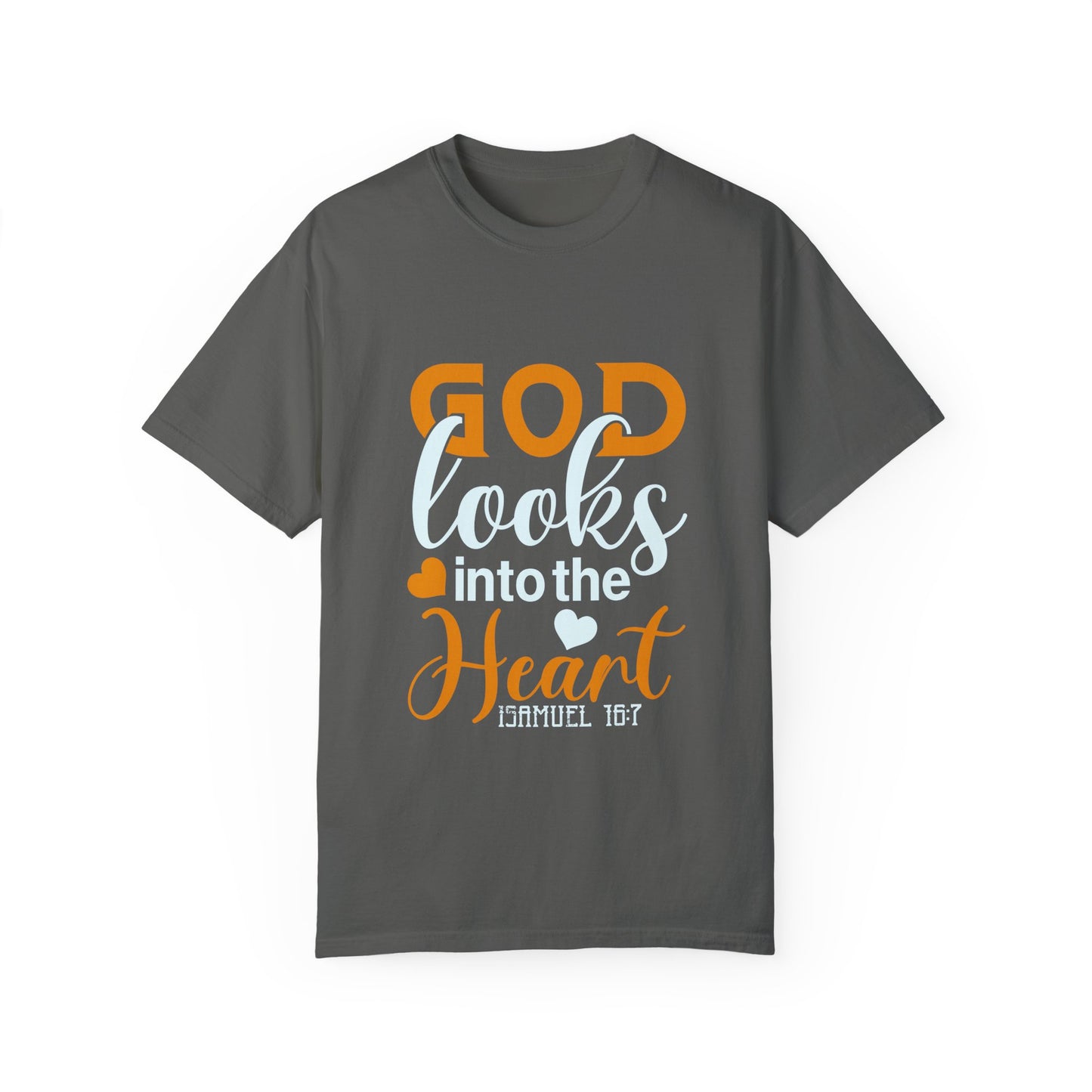 God Looks into the Heart T-Shirt - Unisex Garment-Dyed Tee for Faith and Inspiration - Christian Shirts and More