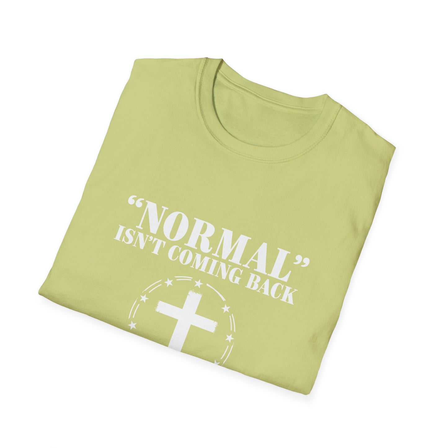 Inspirational Faith T-Shirt - "Normal" Isn't Coming Back - Jesus is | Unisex Softstyle Top