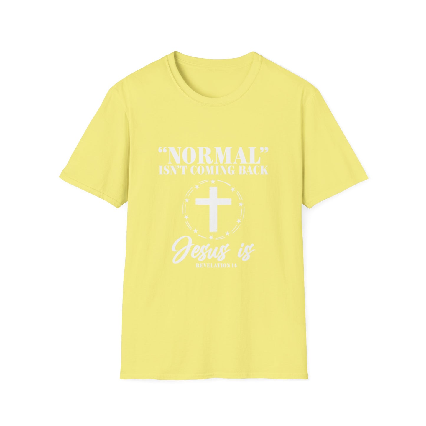 Inspirational Faith T-Shirt - "Normal" Isn't Coming Back - Jesus is | Unisex Softstyle Top