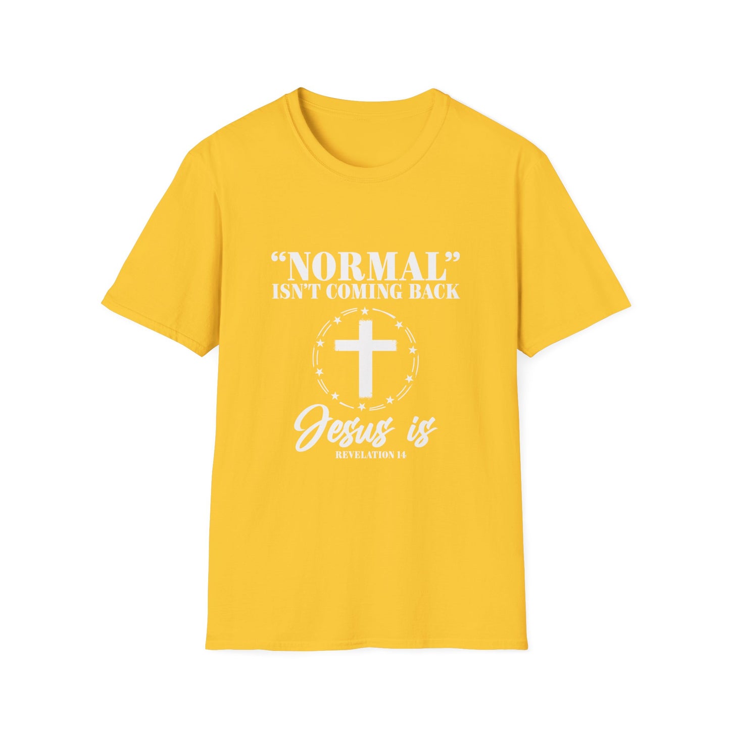 Inspirational Faith T-Shirt - "Normal" Isn't Coming Back - Jesus is | Unisex Softstyle Top