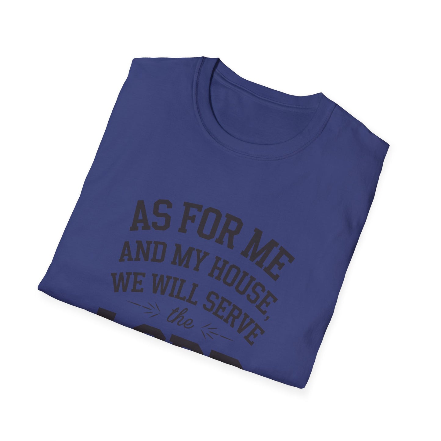 Faith-Based Unisex Softstyle T-Shirt - 'As for Me and My House, We Will Serve the Lord'