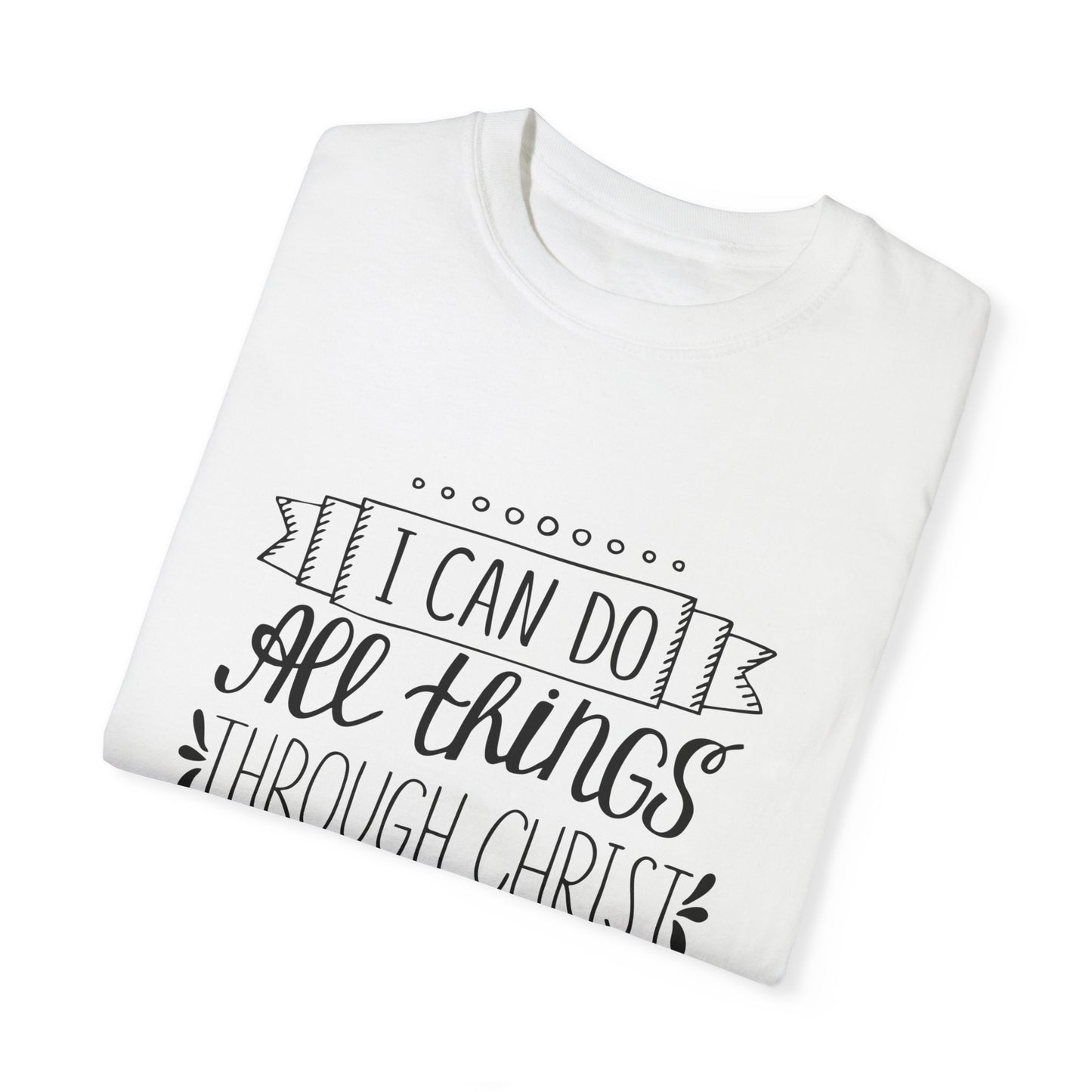 Inspirational Christian Tee - 'I Can Do All Things Through Christ' - Unisex Garment-Dyed T-Shirt