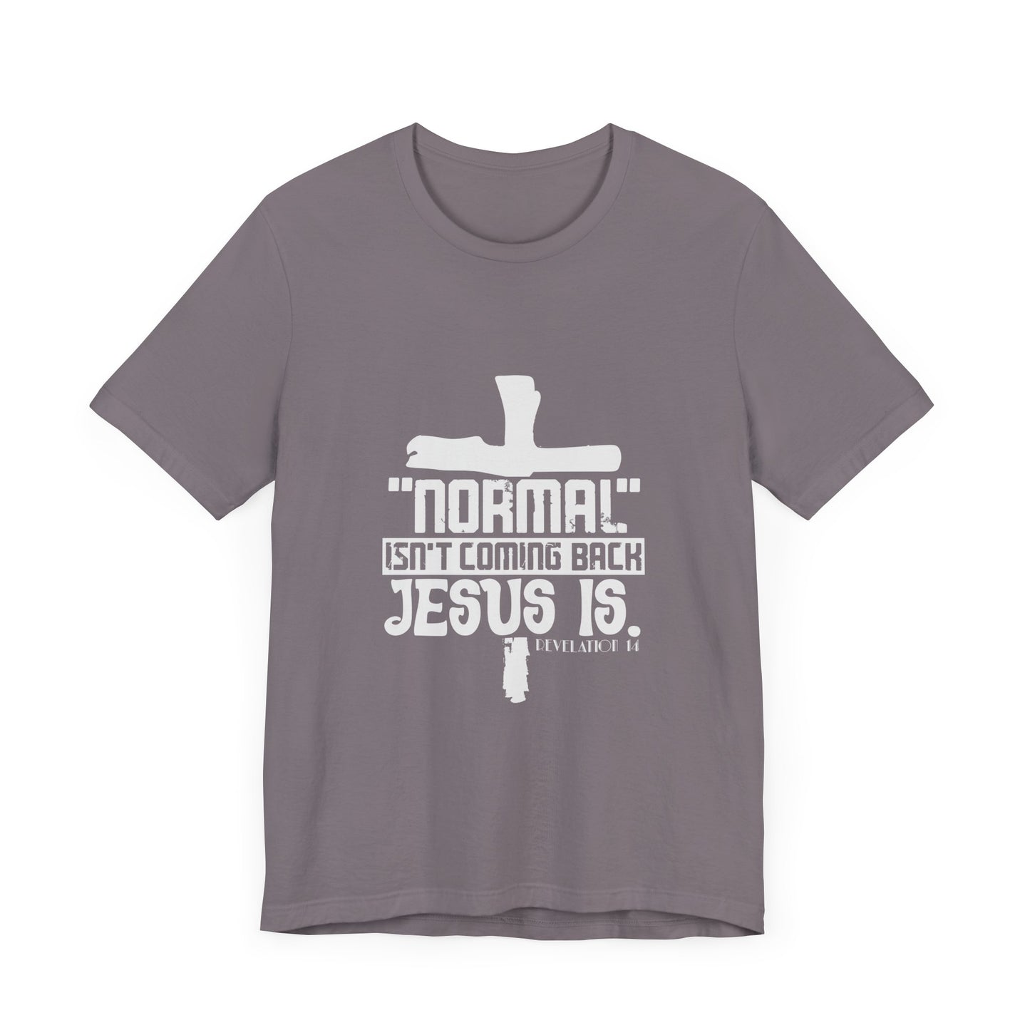 Unisex Religious Quote Tee - "Normal Isn't Coming Back, Jesus Is" - Christian Shirts and More