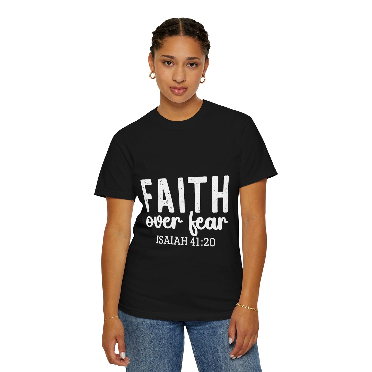 Faith Over Fear Unisex Garment-Dyed T-Shirt | Inspirational Isaiah 41:20 Tees