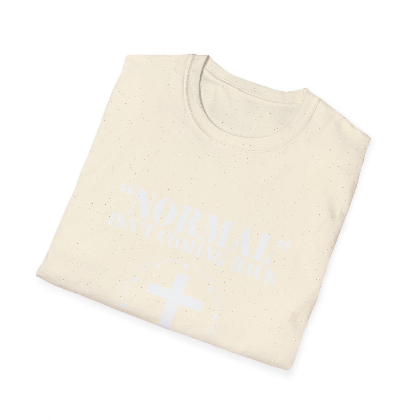 Inspirational Faith T-Shirt - "Normal" Isn't Coming Back - Jesus is | Unisex Softstyle Top
