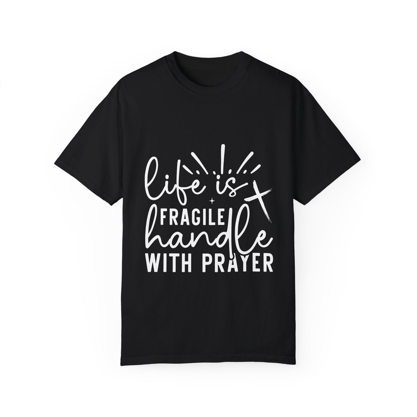 Unisex Life is Fragile T-shirt - Handle with Prayer - Inspirational Quote Tee