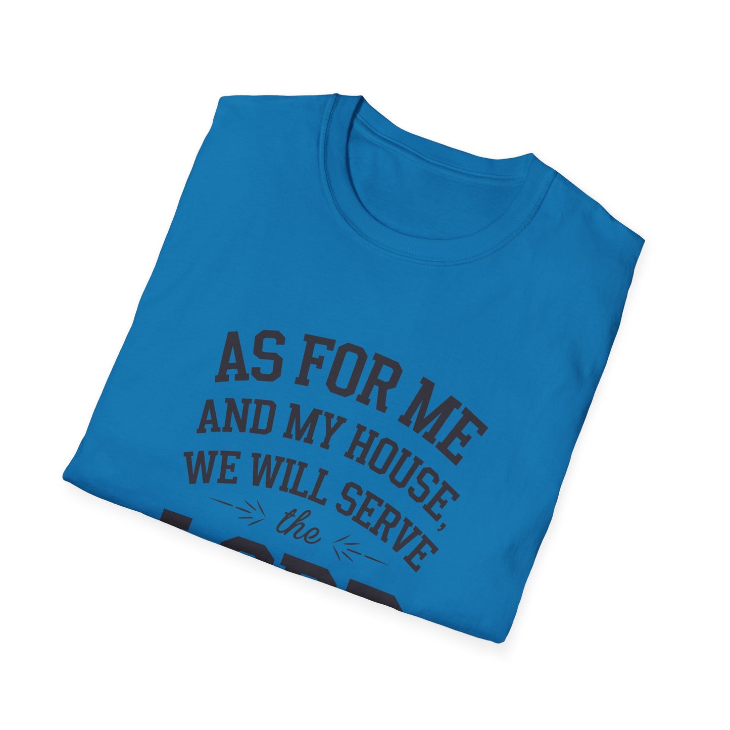 Faith-Based Unisex Softstyle T-Shirt - 'As for Me and My House, We Will Serve the Lord'
