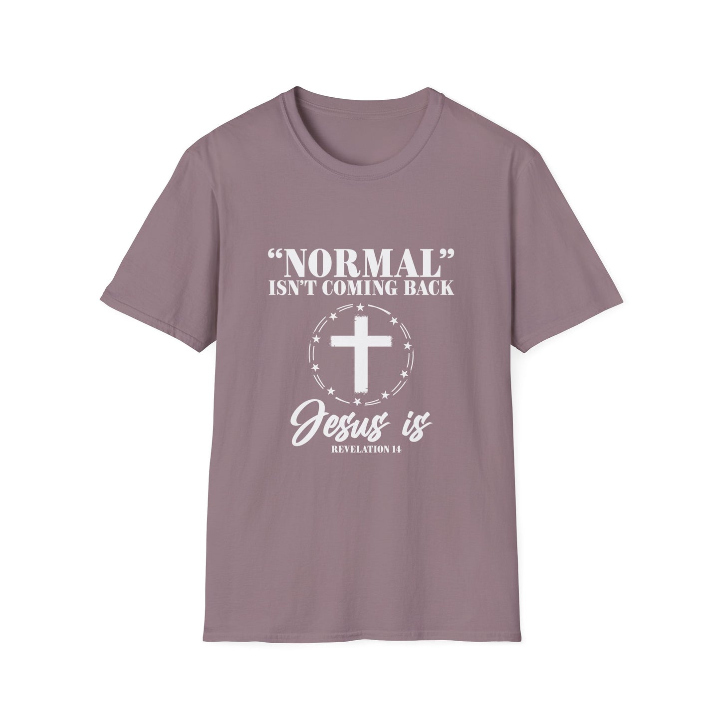 Inspirational Faith T-Shirt - "Normal" Isn't Coming Back - Jesus is | Unisex Softstyle Top