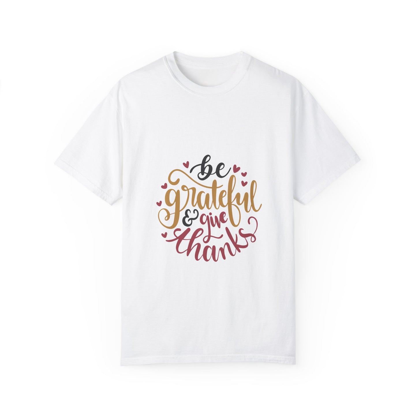 Grateful & Thankful Unisex Garment-Dyed T-Shirt