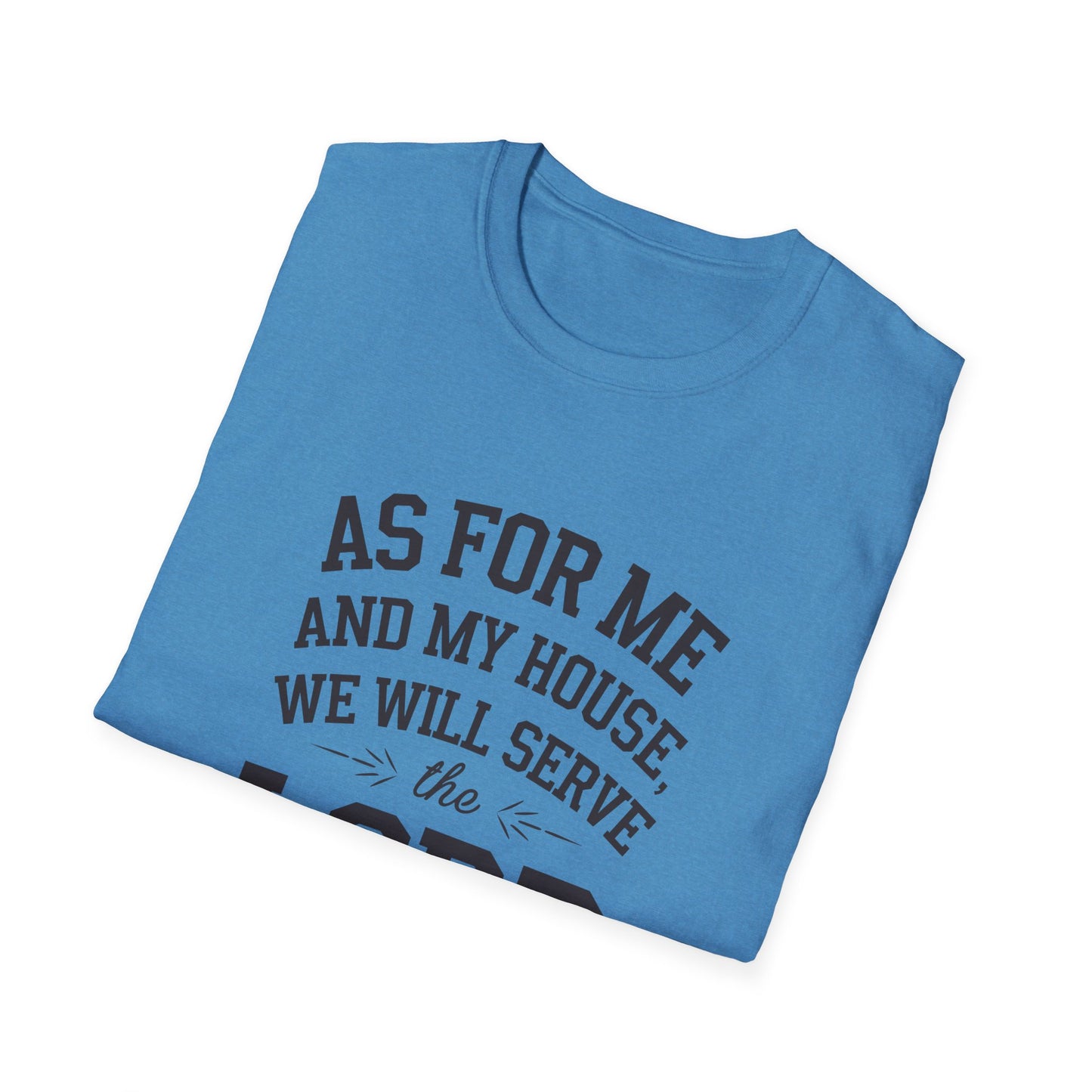 Faith-Based Unisex Softstyle T-Shirt - 'As for Me and My House, We Will Serve the Lord'