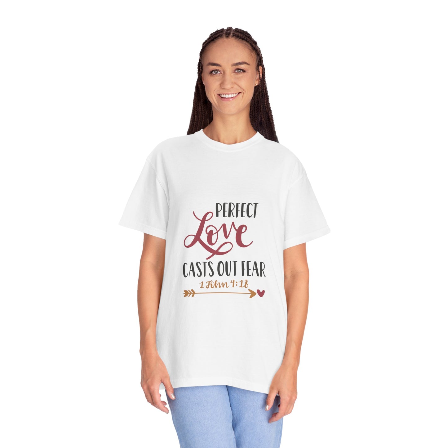 Unisex Garment-Dyed T-Shirt - Perfect Love Casts Out Fear - Inspirational Quote Tee
