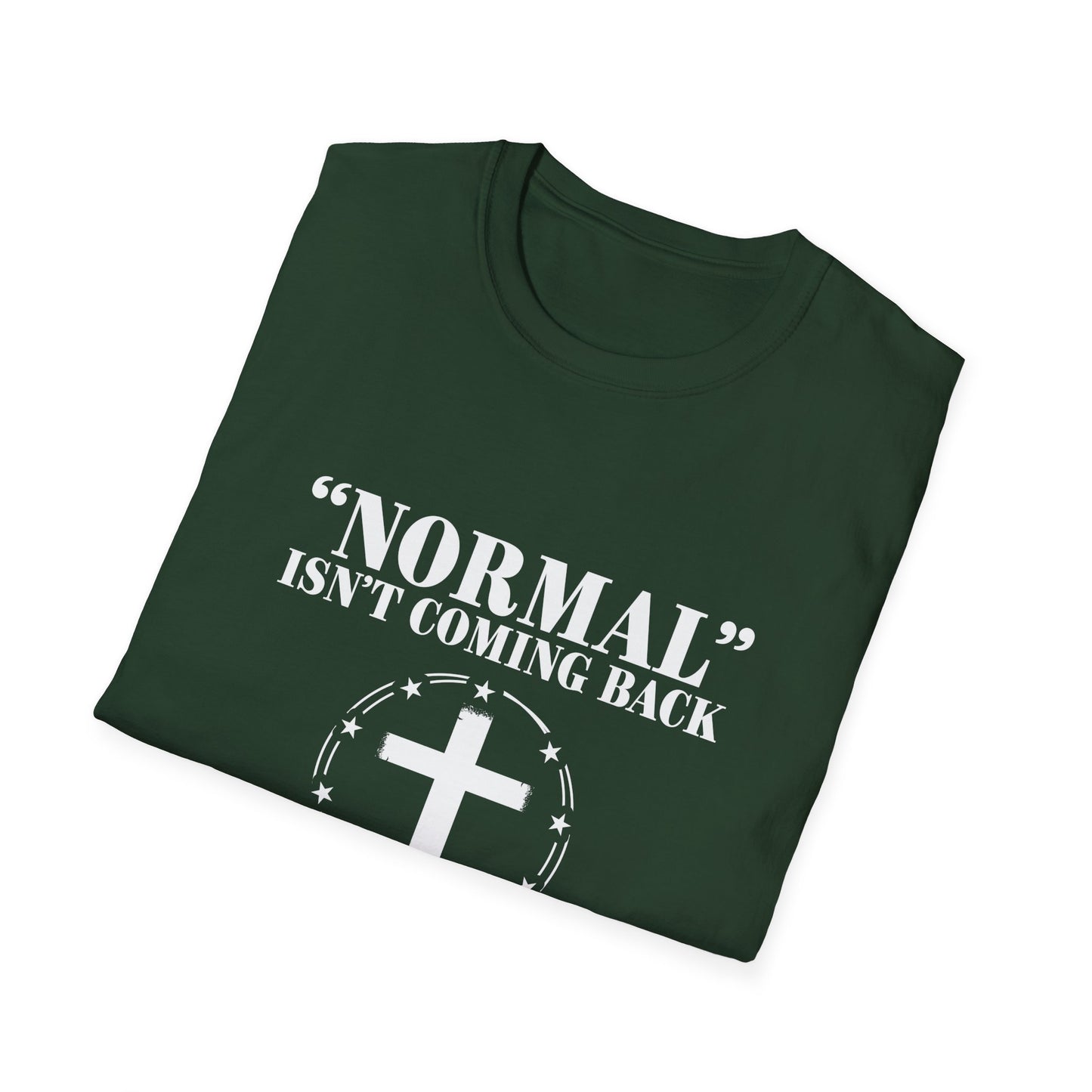 Inspirational Faith T-Shirt - "Normal" Isn't Coming Back - Jesus is | Unisex Softstyle Top