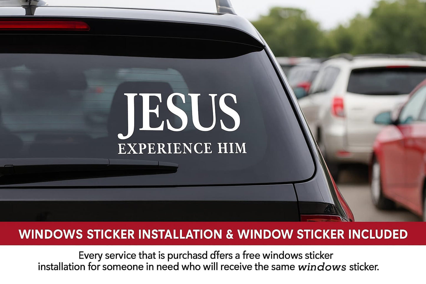 Clean all of your automobiles windows and install a jesus exprience him window sticker on any window you choose