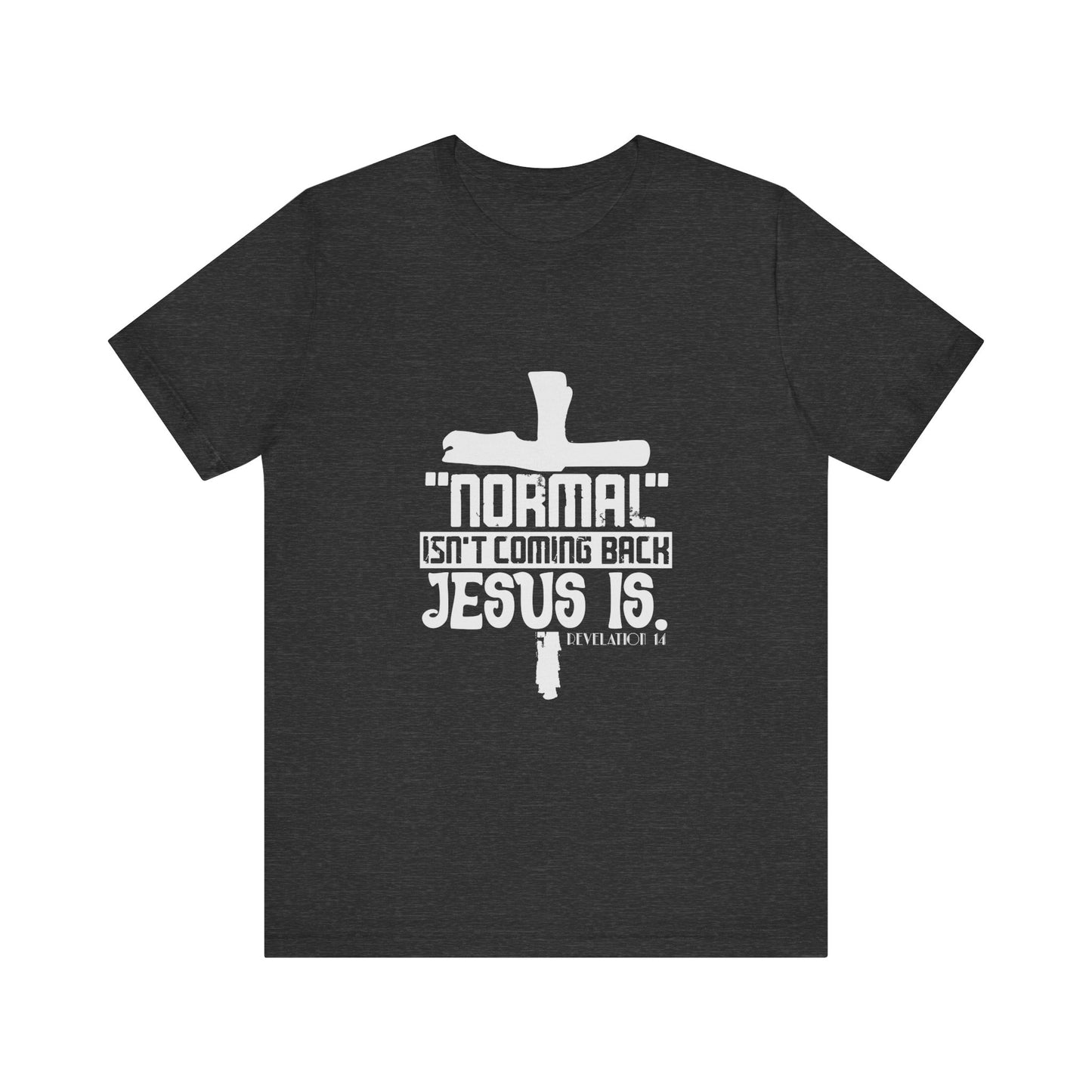 Unisex Religious Quote Tee - "Normal Isn't Coming Back, Jesus Is" - Christian Shirts and More