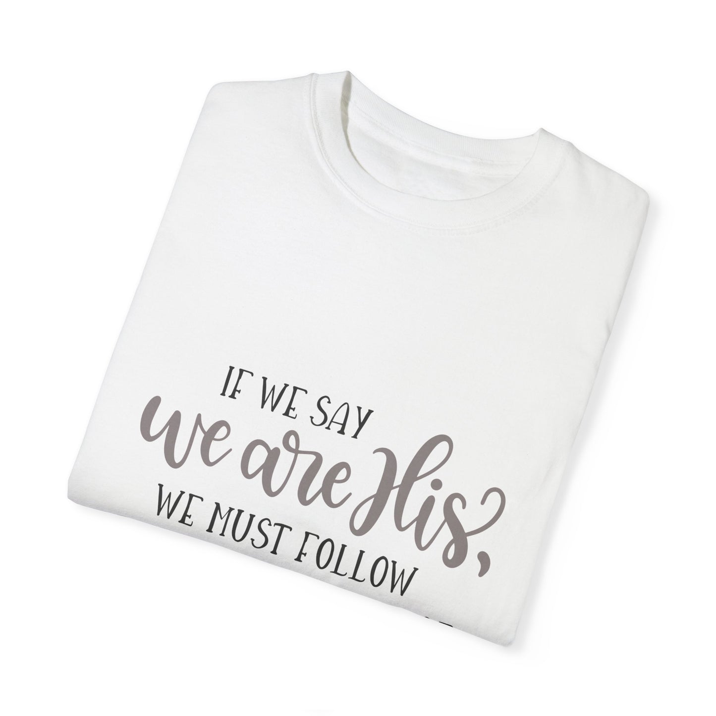 Christian Message Unisex Garment-Dyed T-Shirt - Follow Christ Example, 1 John 2:6