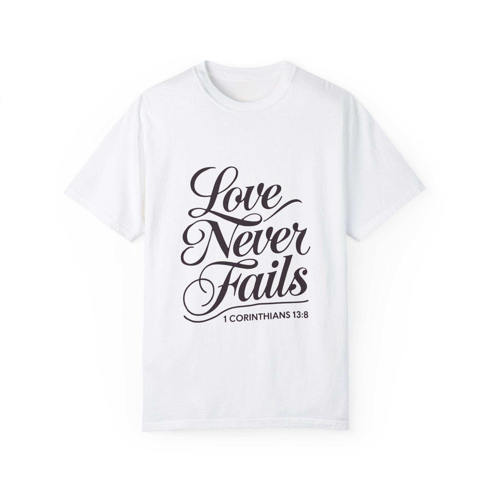 Inspirational Love Never Fails Unisex Garment-Dyed T-Shirt - 1 Corinthians 13:8 - Christian Shirts and More