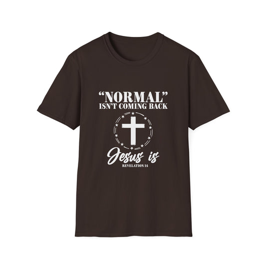 Inspirational Faith T-Shirt - "Normal" Isn't Coming Back - Jesus is | Unisex Softstyle Top - Christian Shirts and More