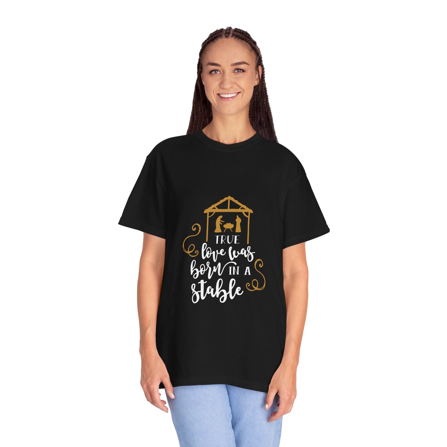 Unisex Garment-Dyed T-Shirt - "True Love was Born in a Stable" - Perfect for Christmas Celebrations