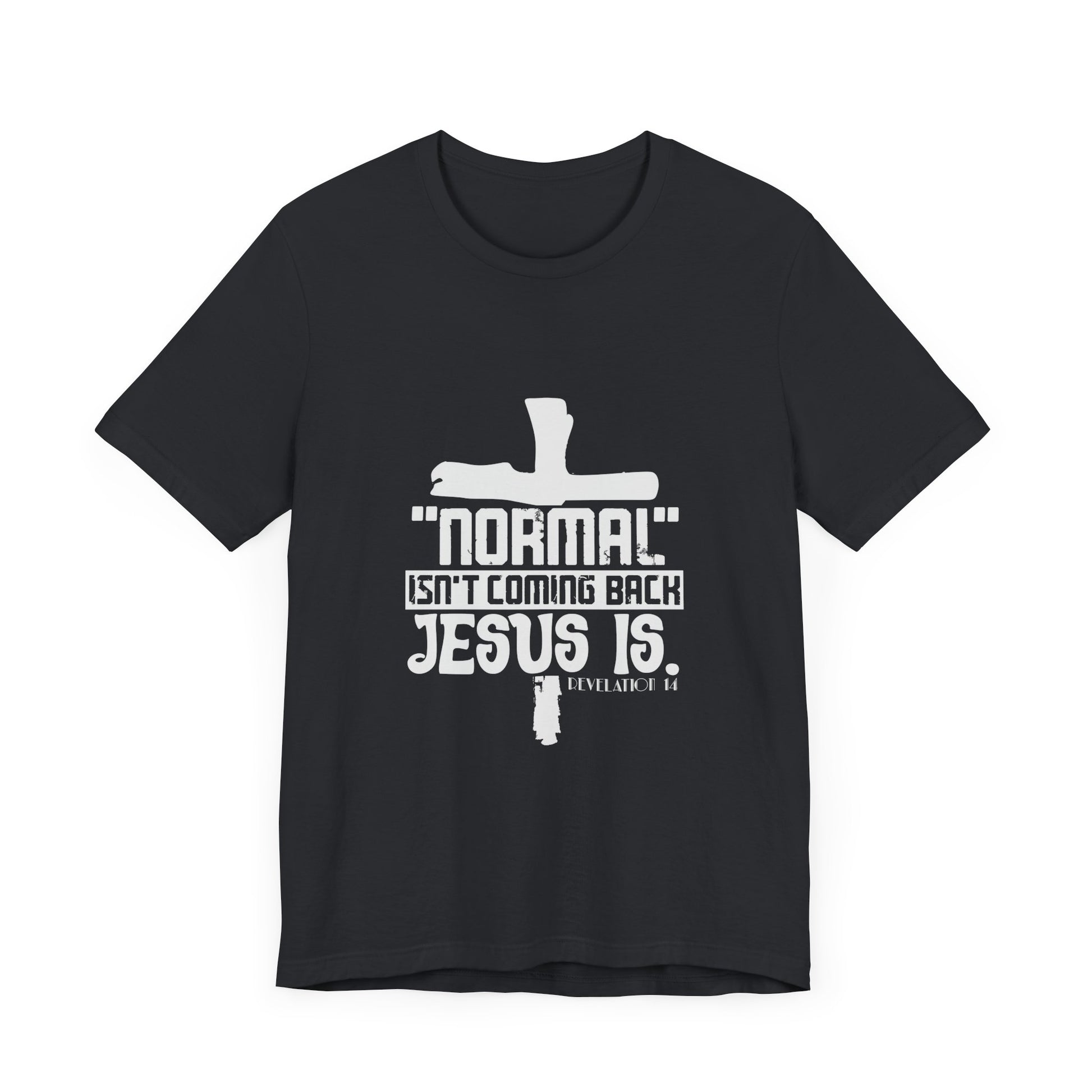 Unisex Religious Quote Tee - "Normal Isn't Coming Back, Jesus Is" - Christian Shirts and More
