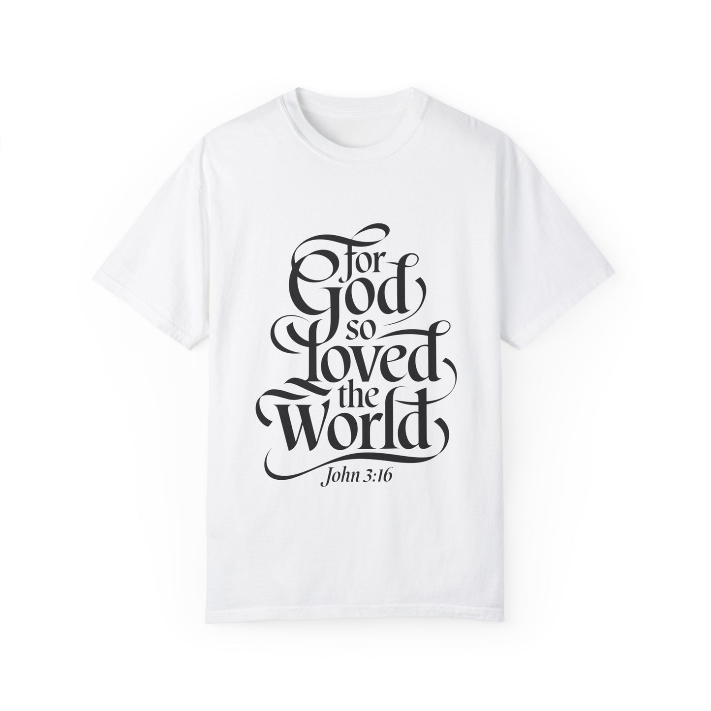 God Loved the World Unisex Garment-Dyed T-Shirt - Christian Shirts and More