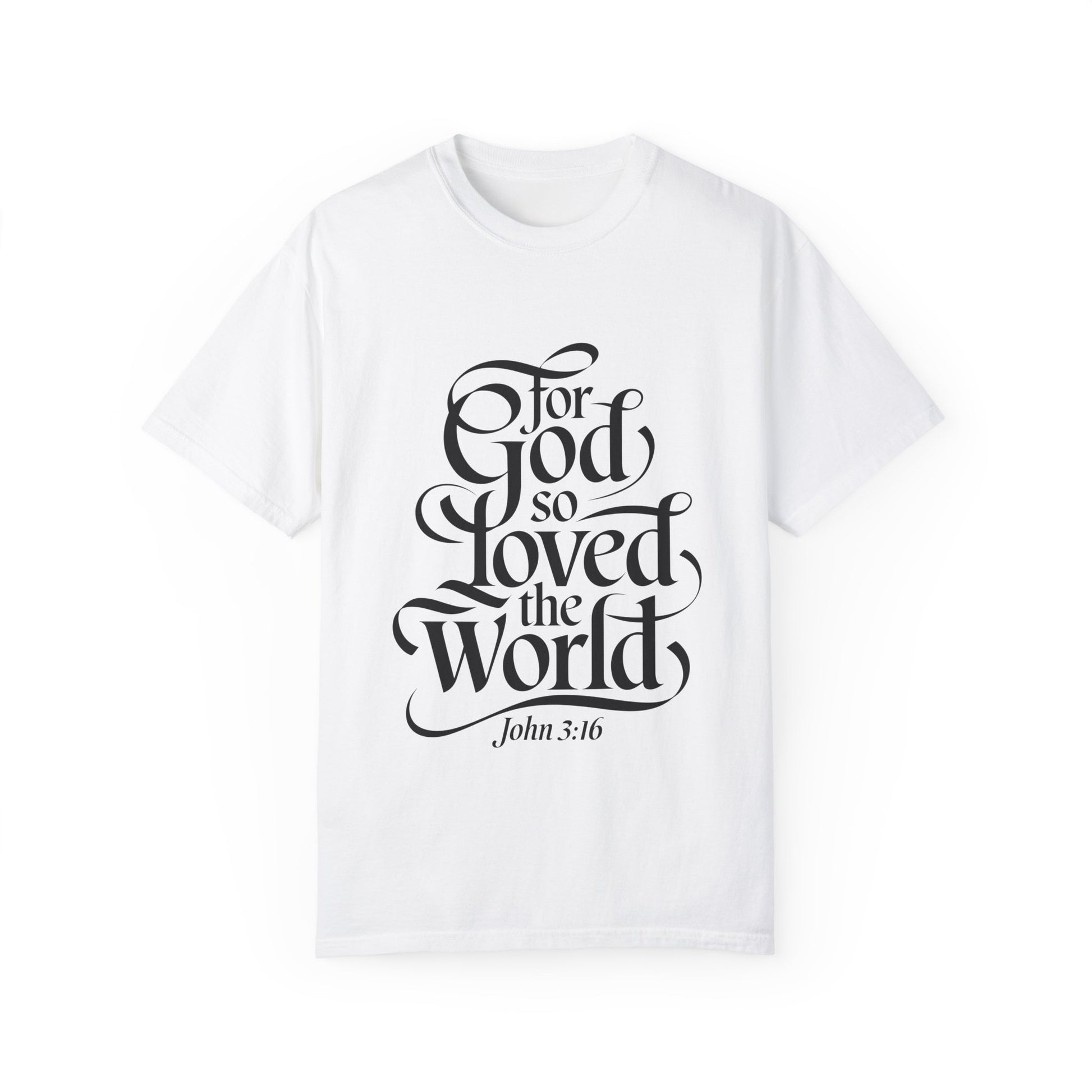 God Loved the World Unisex Garment-Dyed T-Shirt - Christian Shirts and More