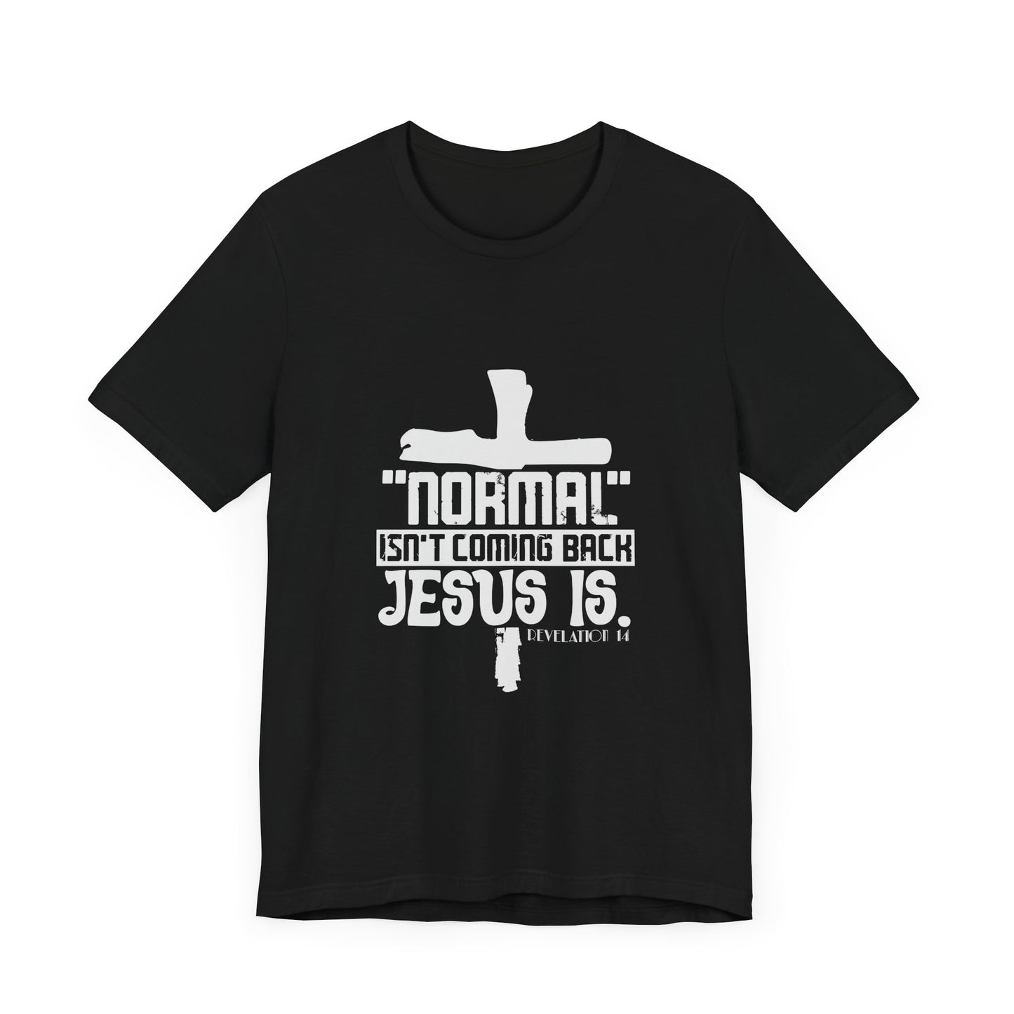 Unisex Religious Quote Tee - "Normal Isn't Coming Back, Jesus Is" - Christian Shirts and More