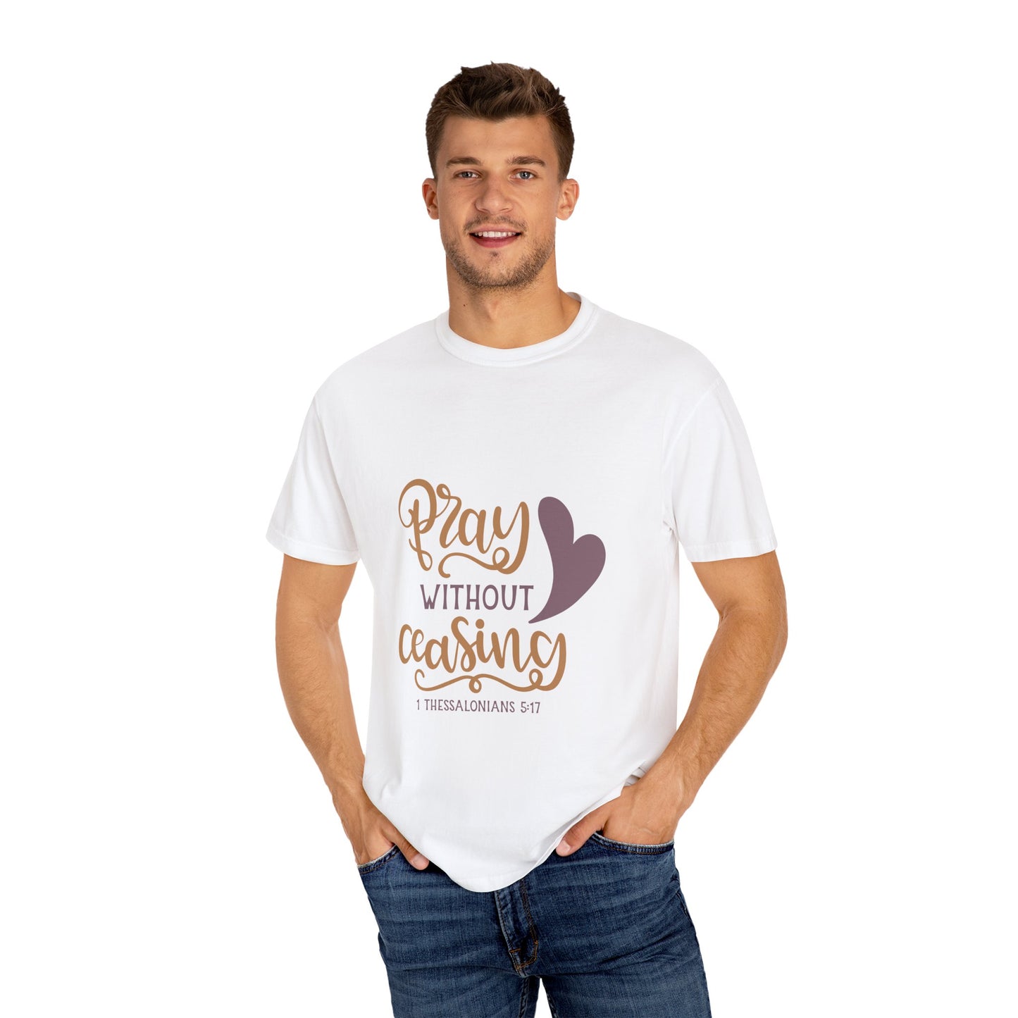 Inspirational Unisex Garment-Dyed T-Shirt - "Pray Without Ceasing" - Faith Based Apparel