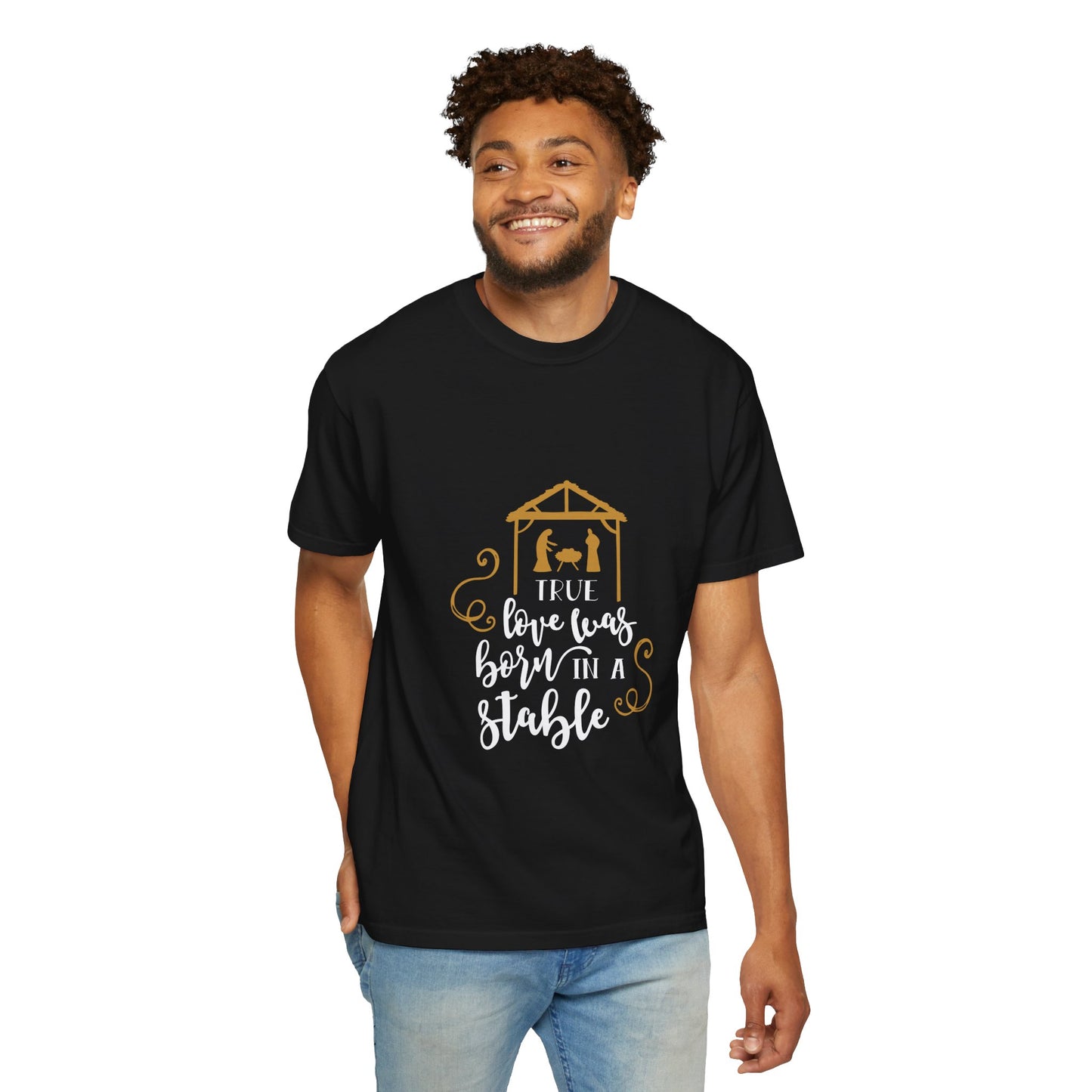 Unisex Garment-Dyed T-Shirt - "True Love was Born in a Stable" - Perfect for Christmas Celebrations