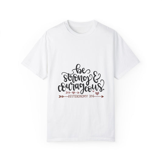 Inspirational Unisex Garment-Dyed T-Shirt - 'Be Strong & Courageous' - Perfect for Faith & Encouragement - Christian Shirts and More