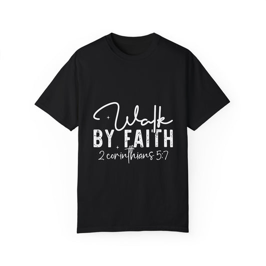 Inspirational Faith T-Shirt - Walk by Faith - Unisex Garment-Dyed Tee - Christian Shirts and More