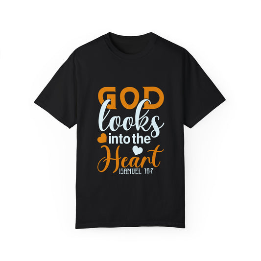 God Looks into the Heart T-Shirt - Unisex Garment-Dyed Tee for Faith and Inspiration - Christian Shirts and More