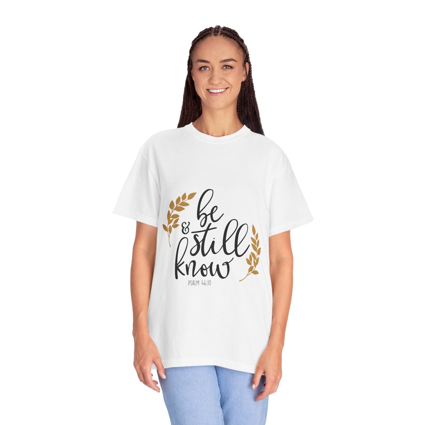 Be Still & Know Unisex Garment-Dyed T-Shirt - Inspirational Faith Shirt