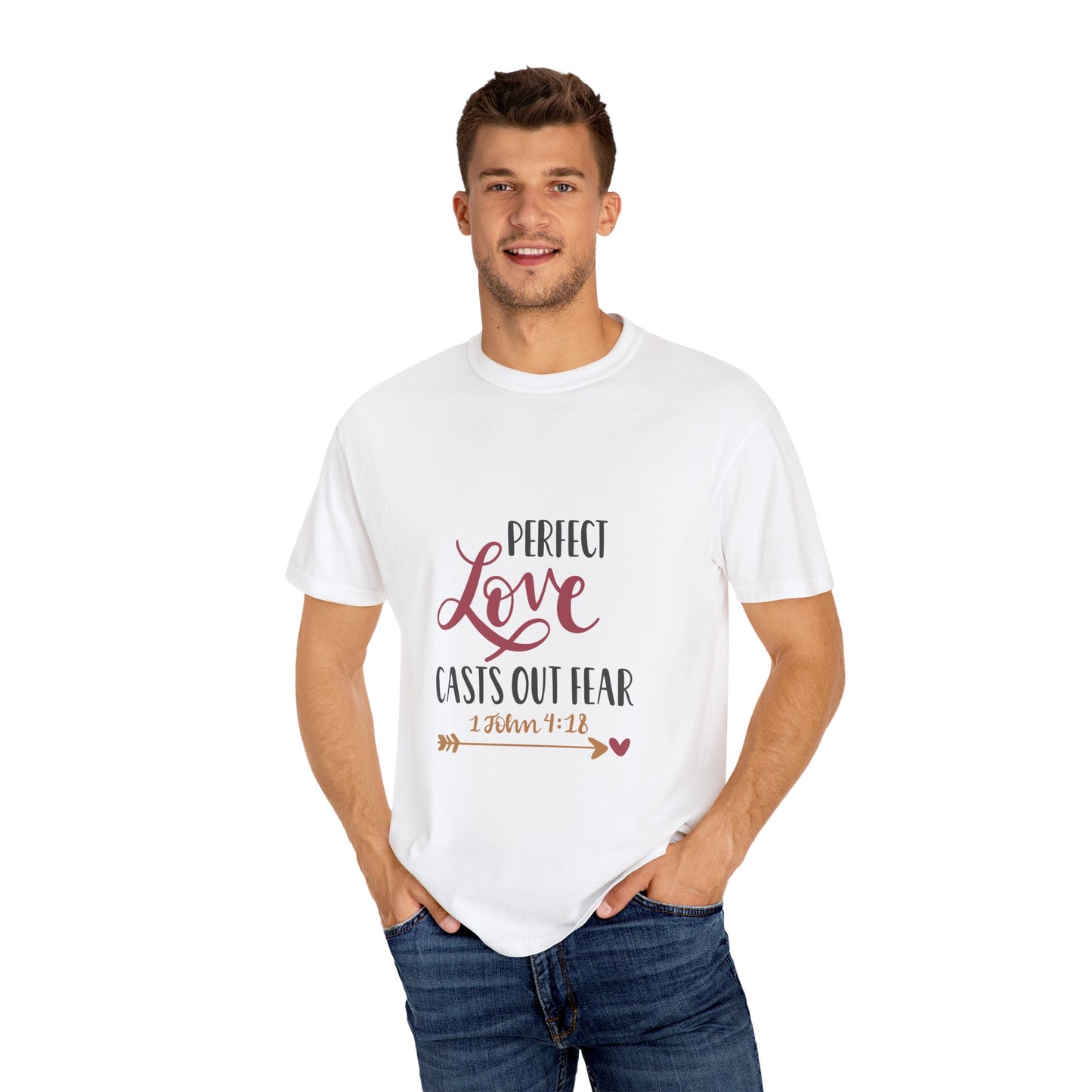 Unisex Garment-Dyed T-Shirt - Perfect Love Casts Out Fear - Inspirational Quote Tee