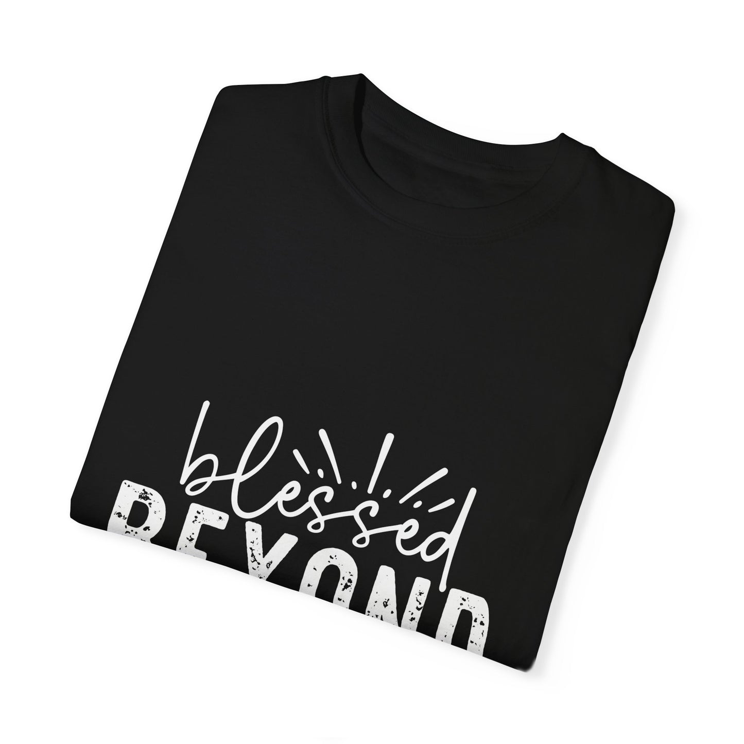 Blessed Beyond Measure Unisex Garment-Dyed T-Shirt - Inspirational Luke 6:38 Tee