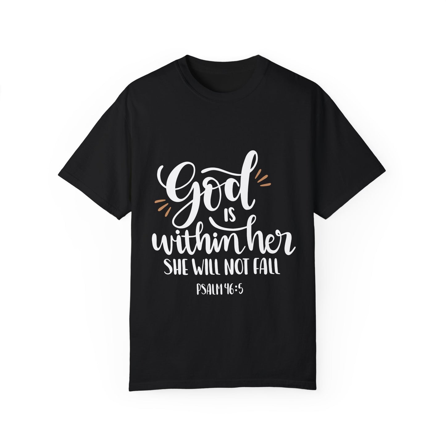 Unisex Garment-Dyed T-Shirt - "God is Within Her, She Will Not Fall" - Inspirational Faith Tee