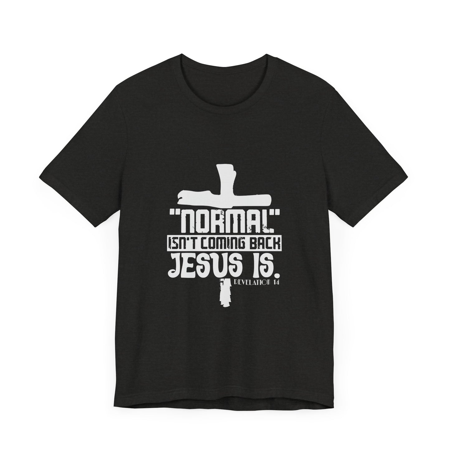 Unisex Religious Quote Tee - "Normal Isn't Coming Back, Jesus Is" - Christian Shirts and More