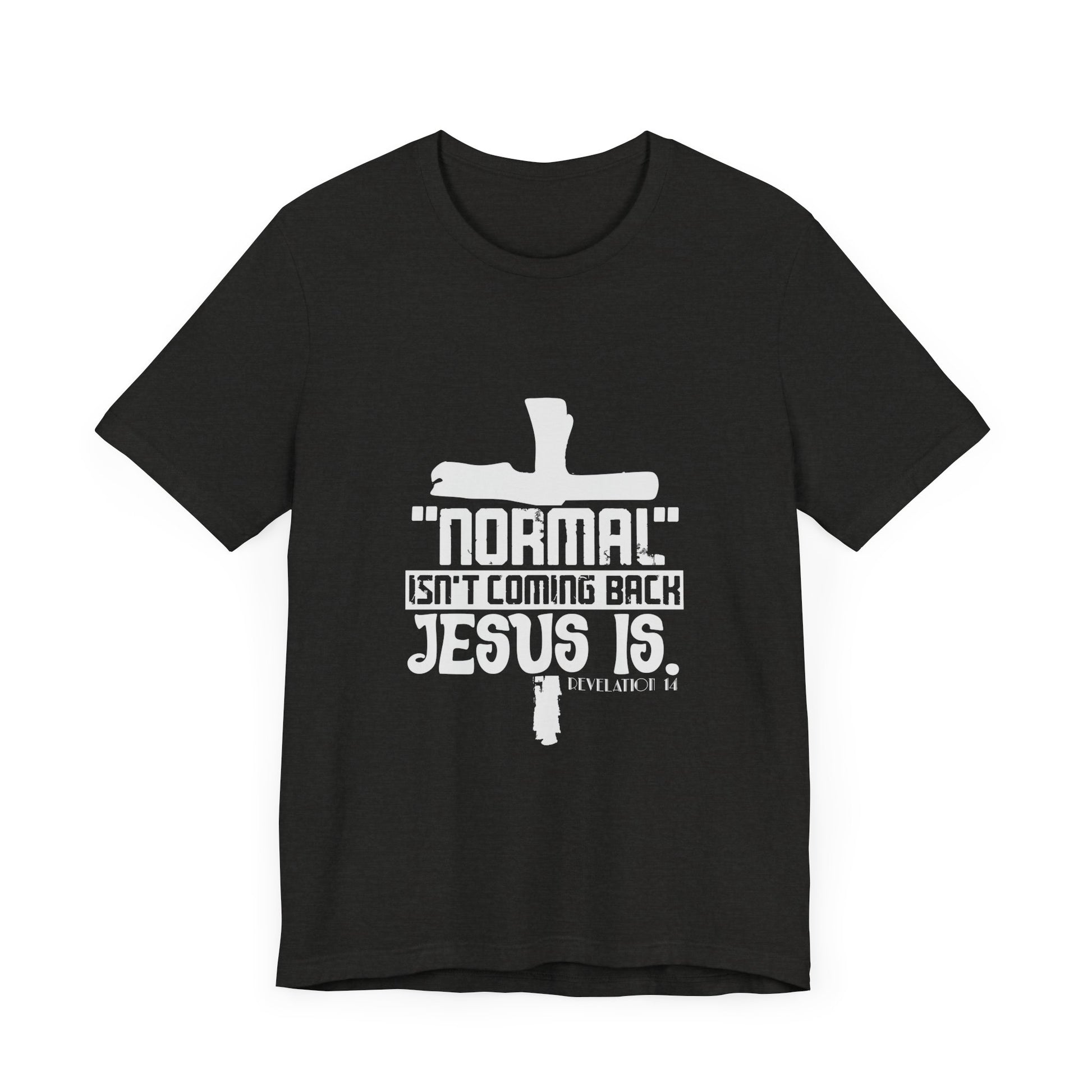 Unisex Religious Quote Tee - "Normal Isn't Coming Back, Jesus Is" - Christian Shirts and More
