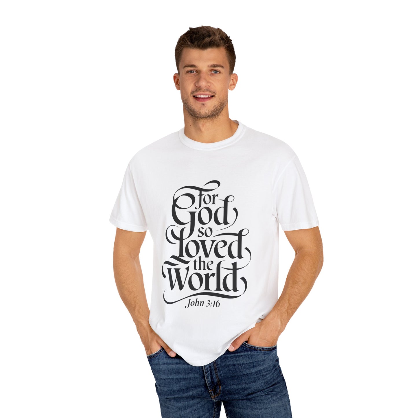 God Loved the World Unisex Garment-Dyed T-Shirt - Christian Shirts and More
