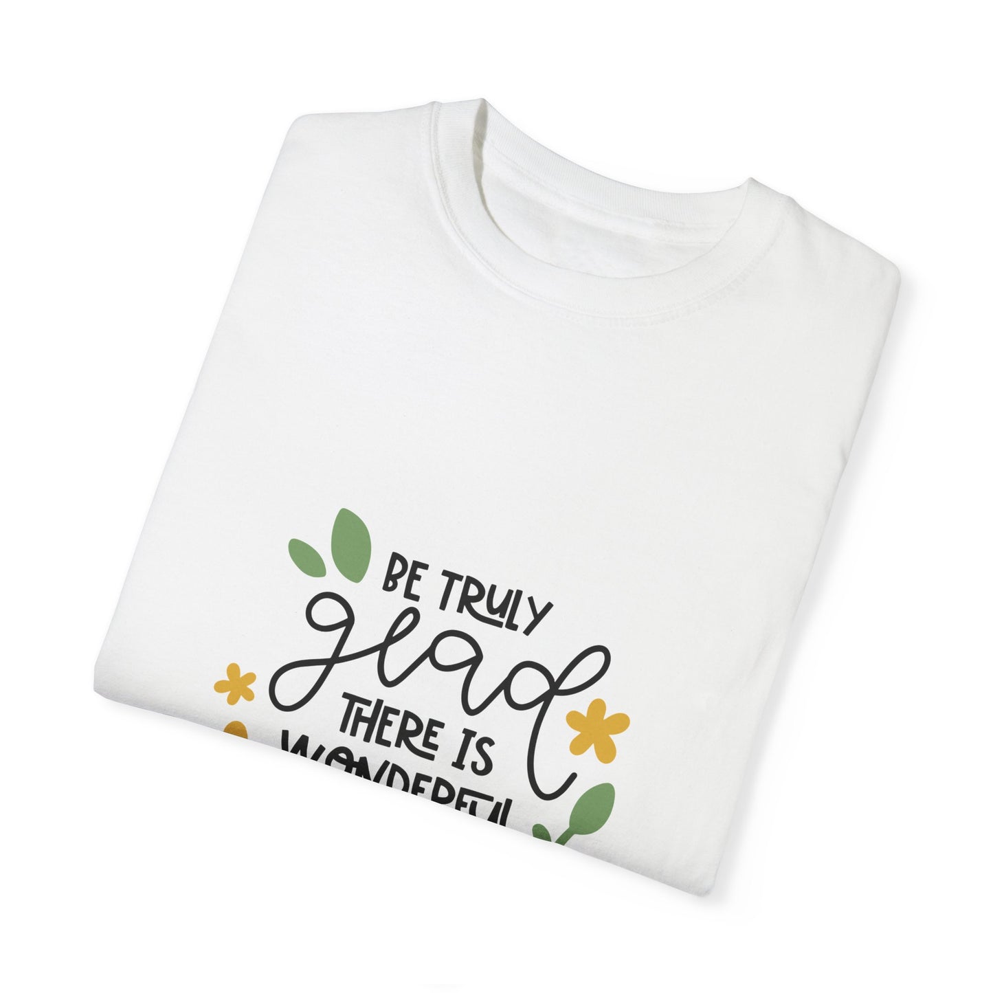 Joyful Message Unisex Garment-Dyed T-Shirt - Be Truly Glad 1 Peter 16