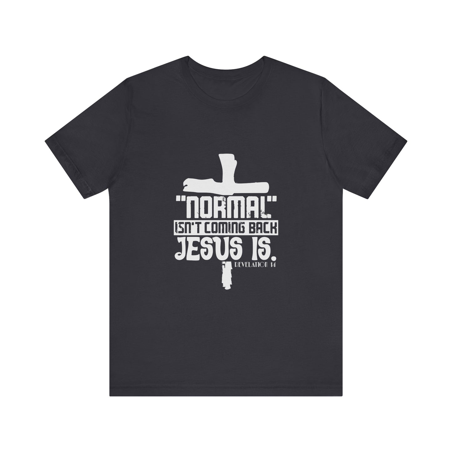 Unisex Religious Quote Tee - "Normal Isn't Coming Back, Jesus Is" - Christian Shirts and More